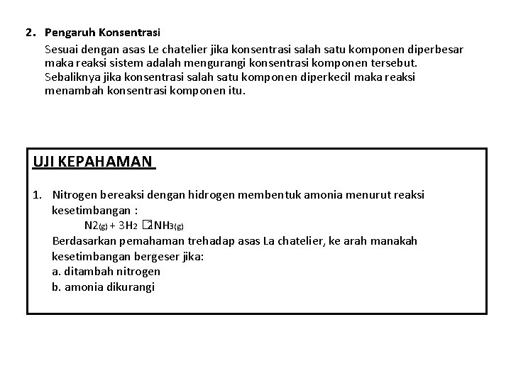 2. Pengaruh Konsentrasi Sesuai dengan asas Le chatelier jika konsentrasi salah satu komponen diperbesar