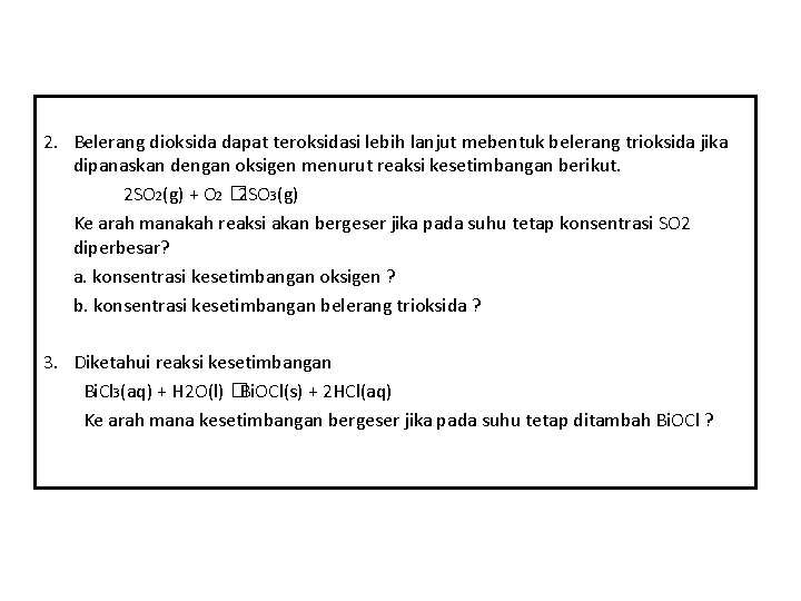 2. Belerang dioksida dapat teroksidasi lebih lanjut mebentuk belerang trioksida jika dipanaskan dengan oksigen