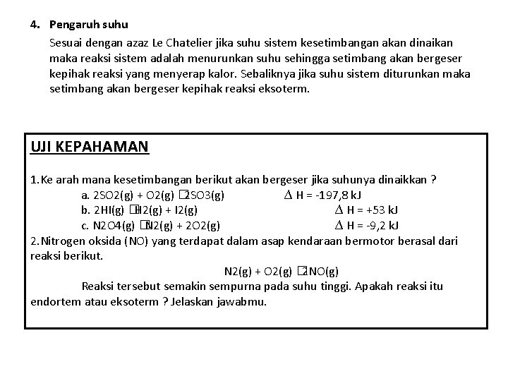 4. Pengaruh suhu Sesuai dengan azaz Le Chatelier jika suhu sistem kesetimbangan akan dinaikan