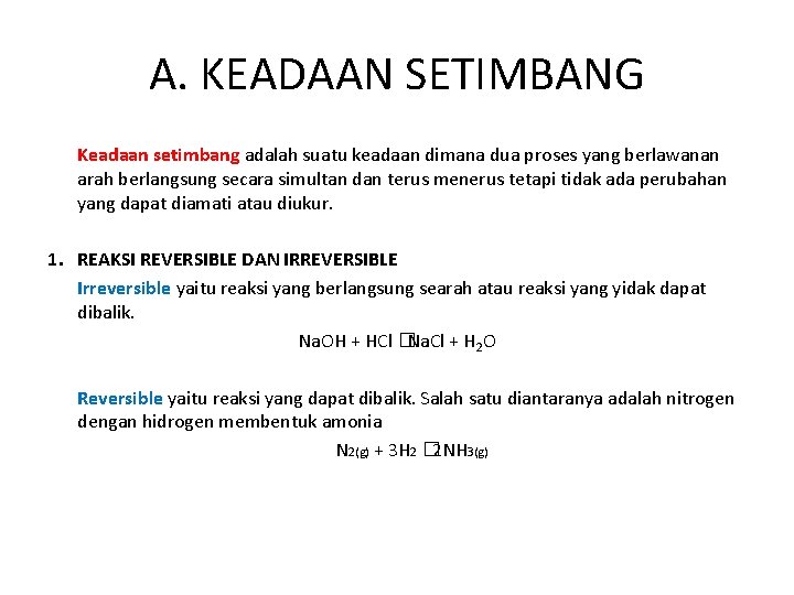 A. KEADAAN SETIMBANG Keadaan setimbang adalah suatu keadaan dimana dua proses yang berlawanan arah