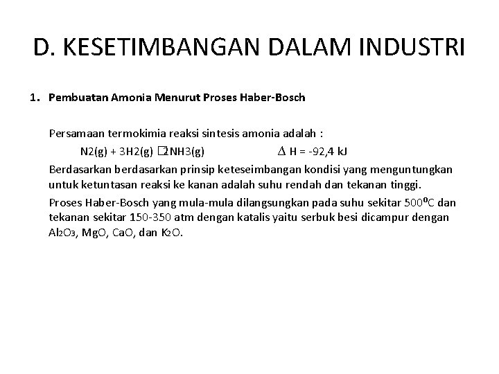 D. KESETIMBANGAN DALAM INDUSTRI 1. Pembuatan Amonia Menurut Proses Haber-Bosch Persamaan termokimia reaksi sintesis