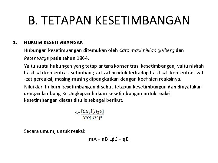 B. TETAPAN KESETIMBANGAN 1. HUKUM KESETIMBANGAN Hubungan kesetimbangan ditemukan oleh Cato maximillian gulberg dan