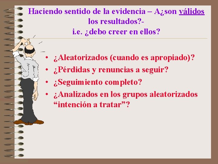 Haciendo sentido de la evidencia – A¿son válidos los resultados? i. e. ¿debo creer