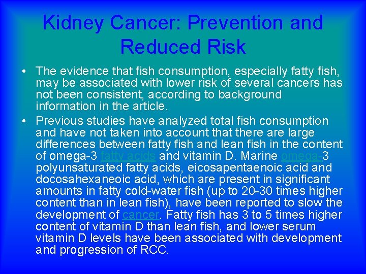 Kidney Cancer: Prevention and Reduced Risk • The evidence that fish consumption, especially fatty