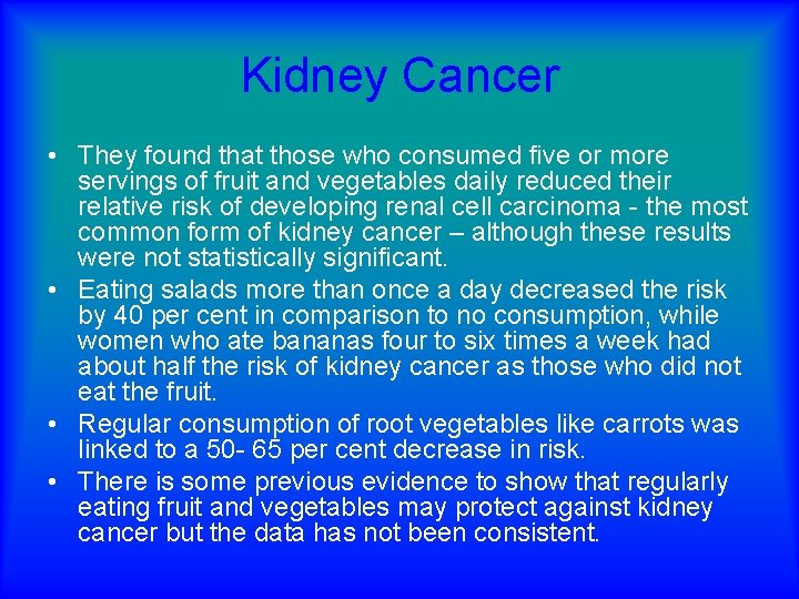 Kidney Cancer • They found that those who consumed five or more servings of