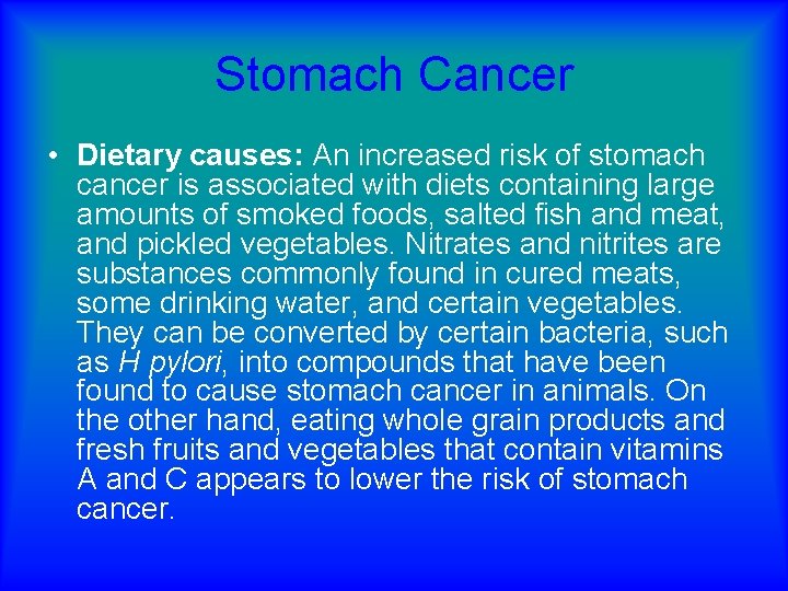 Stomach Cancer • Dietary causes: An increased risk of stomach cancer is associated with