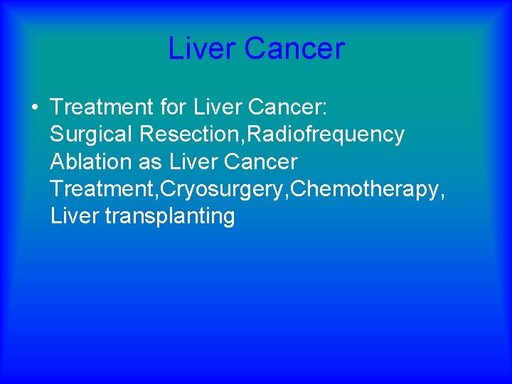 Liver Cancer • Treatment for Liver Cancer: Surgical Resection, Radiofrequency Ablation as Liver Cancer