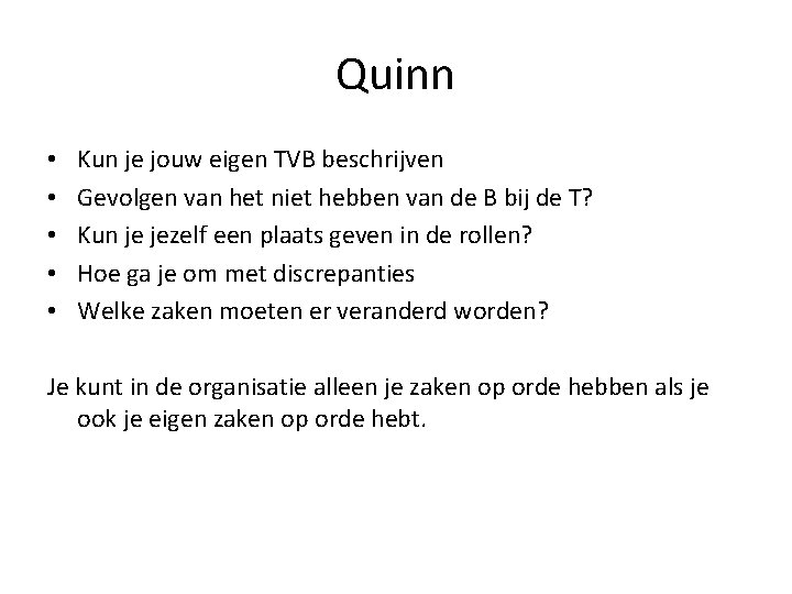 Quinn • • • Kun je jouw eigen TVB beschrijven Gevolgen van het niet