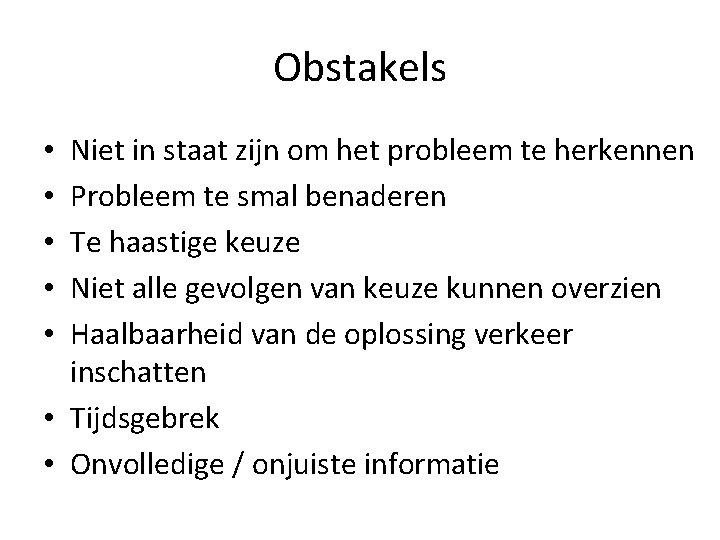 Obstakels Niet in staat zijn om het probleem te herkennen Probleem te smal benaderen Obstakels Niet in staat zijn om het probleem te herkennen Probleem te smal benaderen