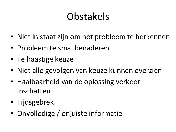 Obstakels Niet in staat zijn om het probleem te herkennen Probleem te smal benaderen