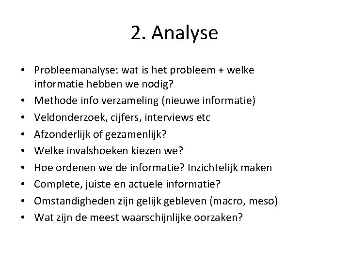 2. Analyse • Probleemanalyse: wat is het probleem + welke informatie hebben we nodig?