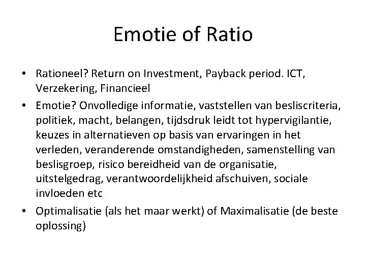 Emotie of Ratio • Rationeel? Return on Investment, Payback period. ICT, Verzekering, Financieel • Emotie of Ratio • Rationeel? Return on Investment, Payback period. ICT, Verzekering, Financieel •