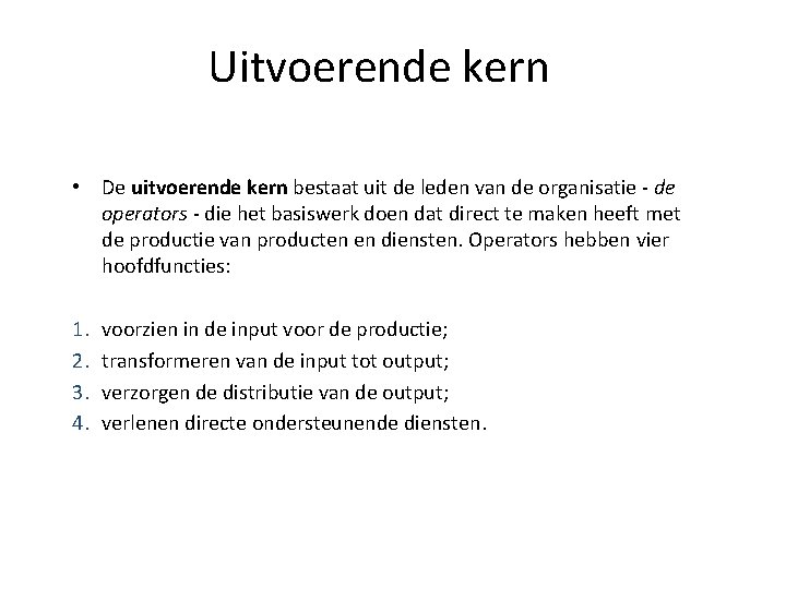 Uitvoerende kern • De uitvoerende kern bestaat uit de leden van de organisatie - Uitvoerende kern • De uitvoerende kern bestaat uit de leden van de organisatie -