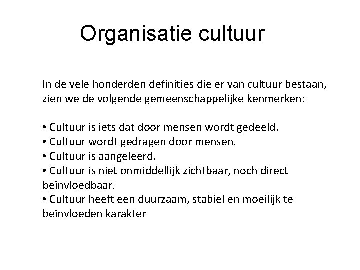 Organisatie cultuur In de vele honderden definities die er van cultuur bestaan, zien we