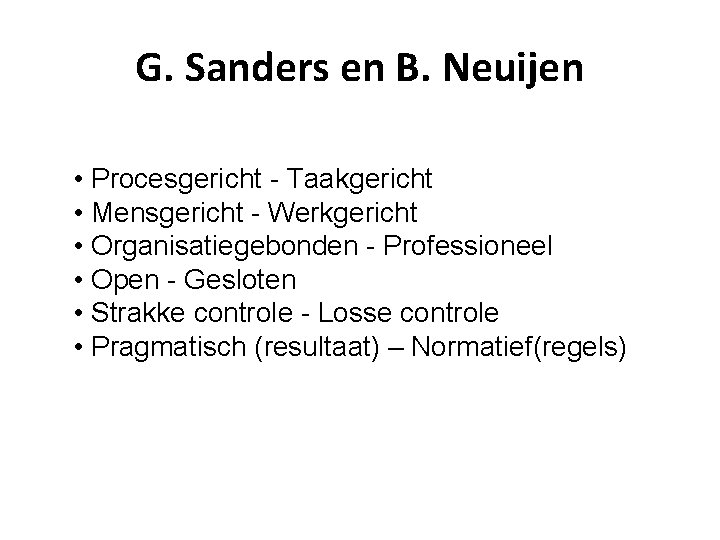 G. Sanders en B. Neuijen • Procesgericht - Taakgericht • Mensgericht - Werkgericht •