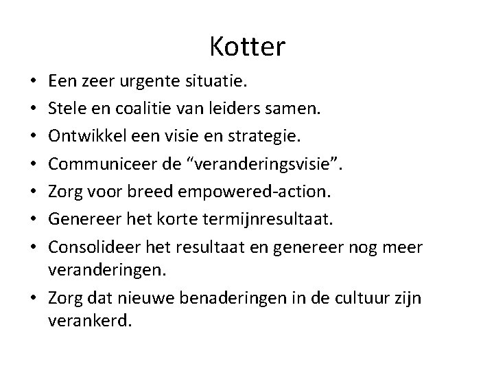 Kotter Een zeer urgente situatie. Stele en coalitie van leiders samen. Ontwikkel een visie