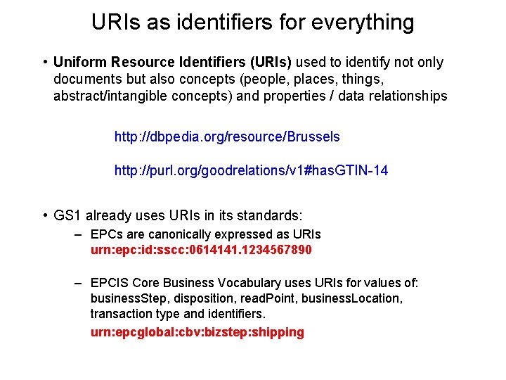 URIs as identifiers for everything • Uniform Resource Identifiers (URIs) used to identify not