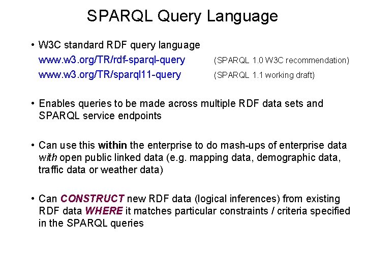 SPARQL Query Language • W 3 C standard RDF query language www. w 3.