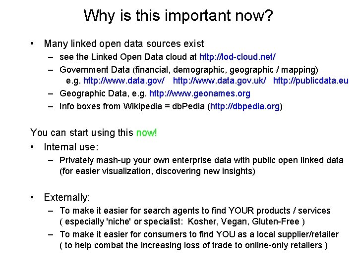 Why is this important now? • Many linked open data sources exist – see