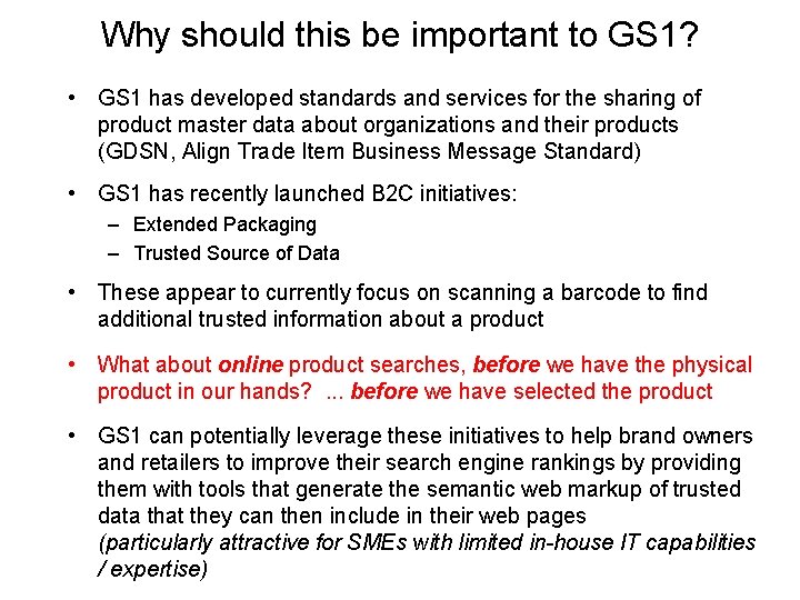 Why should this be important to GS 1? • GS 1 has developed standards