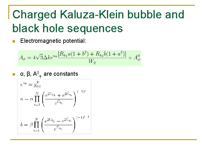 Charged Kaluza-Klein bubble and black hole sequences n Electromagnetic potential: n α, β, A
