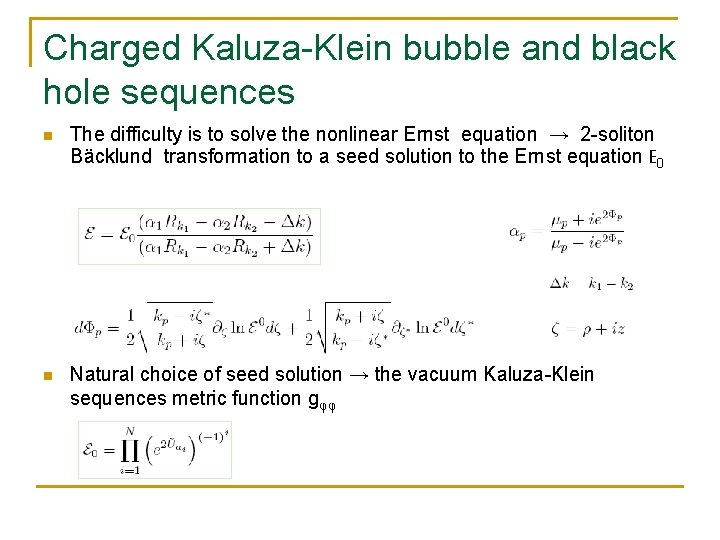 Charged Kaluza-Klein bubble and black hole sequences n The difficulty is to solve the