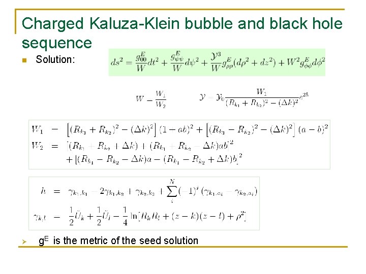 Charged Kaluza-Klein bubble and black hole sequence n Ø Solution: g. E is the