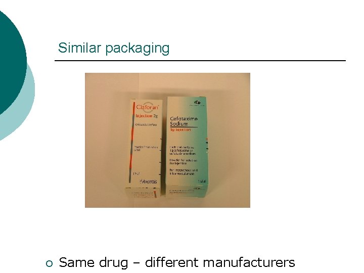 Similar packaging ¡ Same drug – different manufacturers 