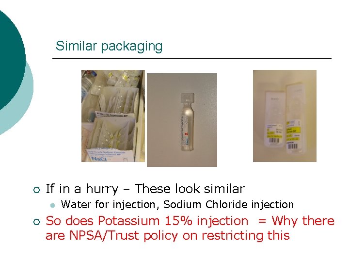 Similar packaging ¡ If in a hurry – These look similar l ¡ Water
