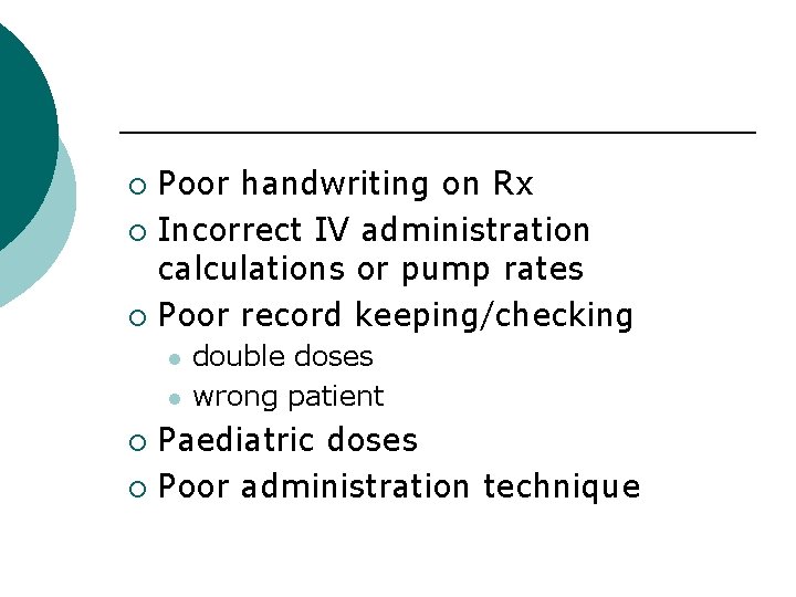 Poor handwriting on Rx ¡ Incorrect IV administration calculations or pump rates ¡ Poor
