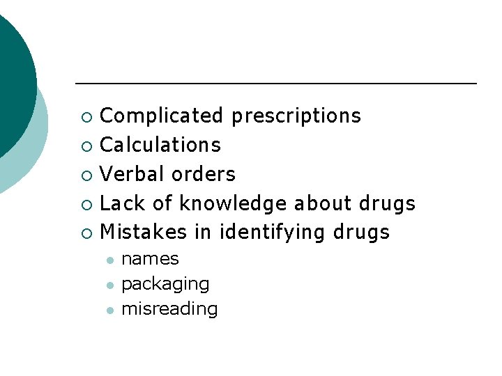 Complicated prescriptions ¡ Calculations ¡ Verbal orders ¡ Lack of knowledge about drugs ¡