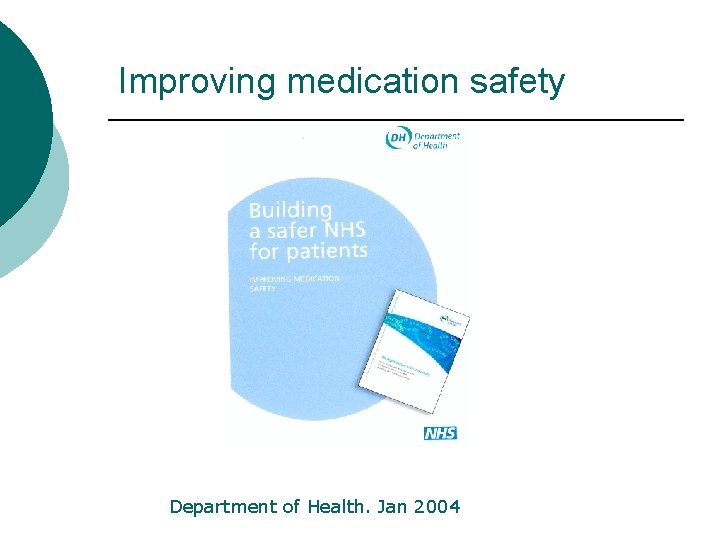 Improving medication safety Department of Health. Jan 2004 
