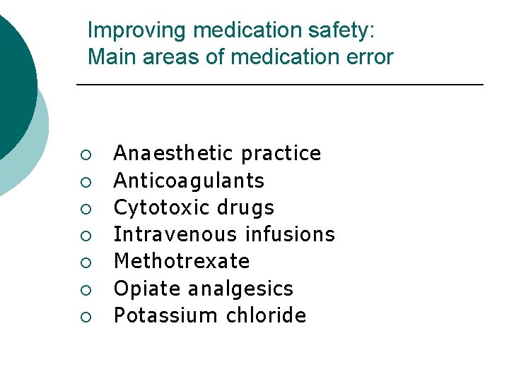 Improving medication safety: Main areas of medication error ¡ ¡ ¡ ¡ Anaesthetic practice