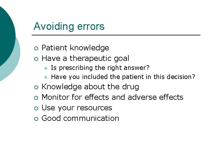 Avoiding errors ¡ ¡ Patient knowledge Have a therapeutic goal l l ¡ ¡