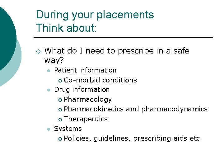 During your placements Think about: ¡ What do I need to prescribe in a