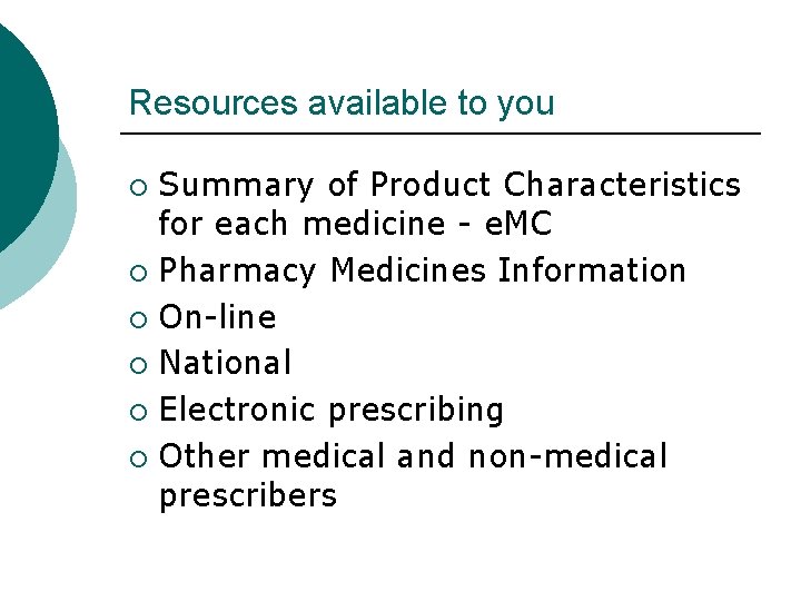 Resources available to you Summary of Product Characteristics for each medicine - e. MC