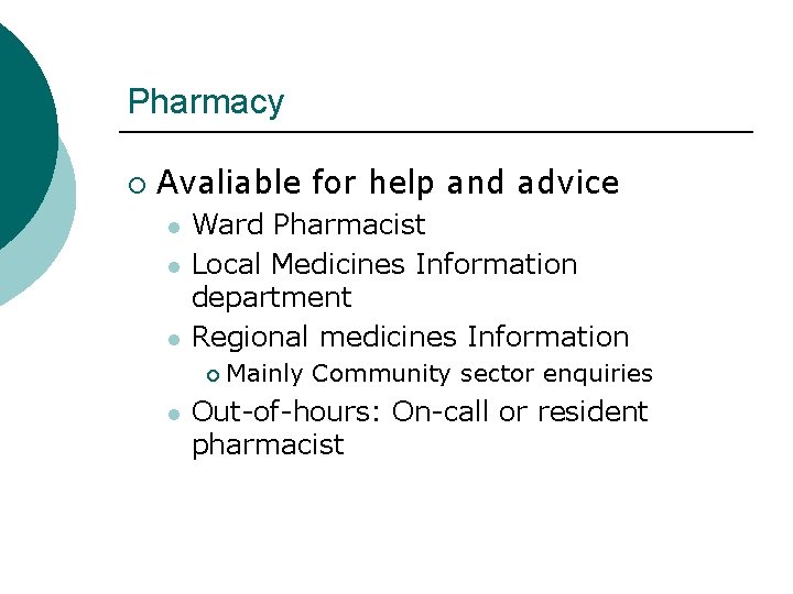 Pharmacy ¡ Avaliable for help and advice l l l Ward Pharmacist Local Medicines