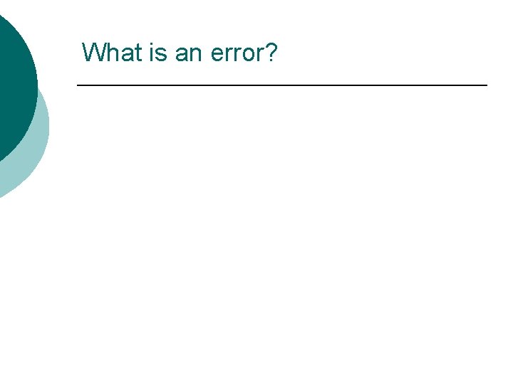What is an error? 