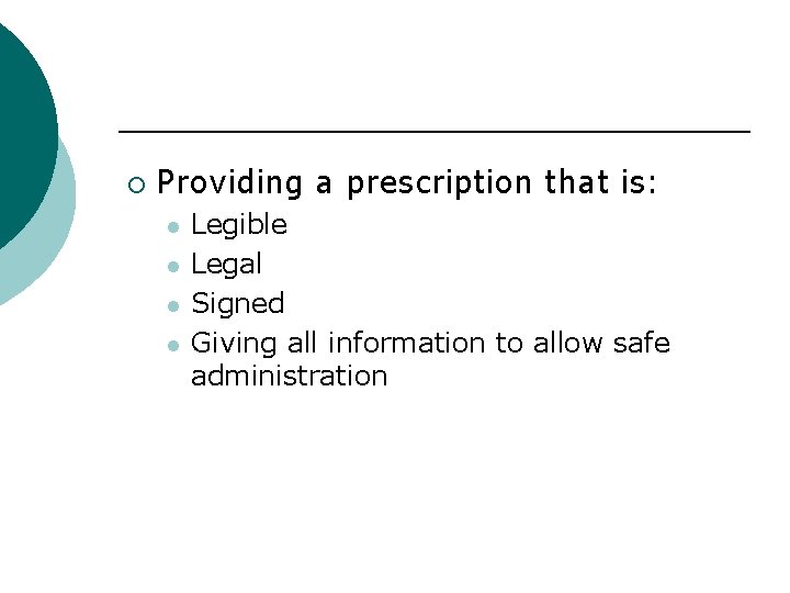 ¡ Providing a prescription that is: l l Legible Legal Signed Giving all information