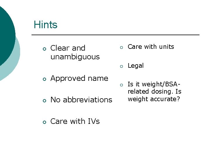 Hints ¡ ¡ Clear and unambiguous ¡ Care with units ¡ Legal Approved name