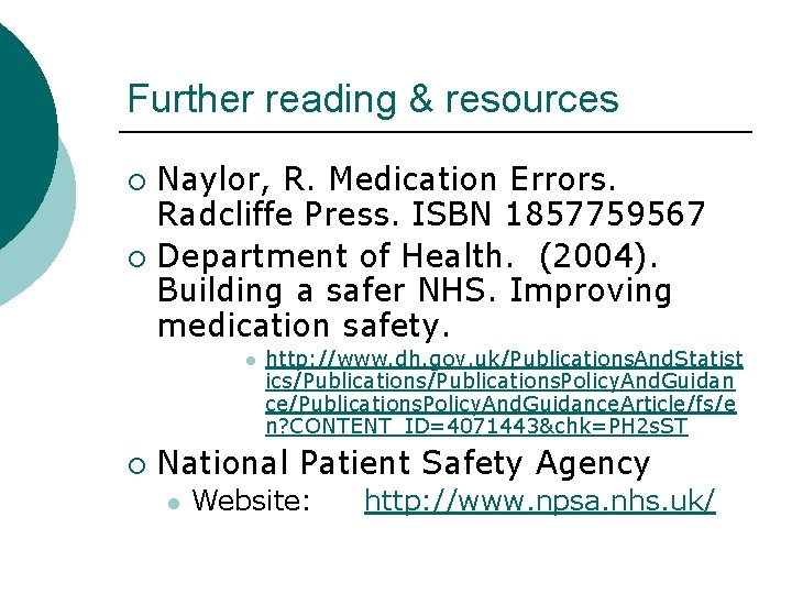 Further reading & resources Naylor, R. Medication Errors. Radcliffe Press. ISBN 1857759567 ¡ Department