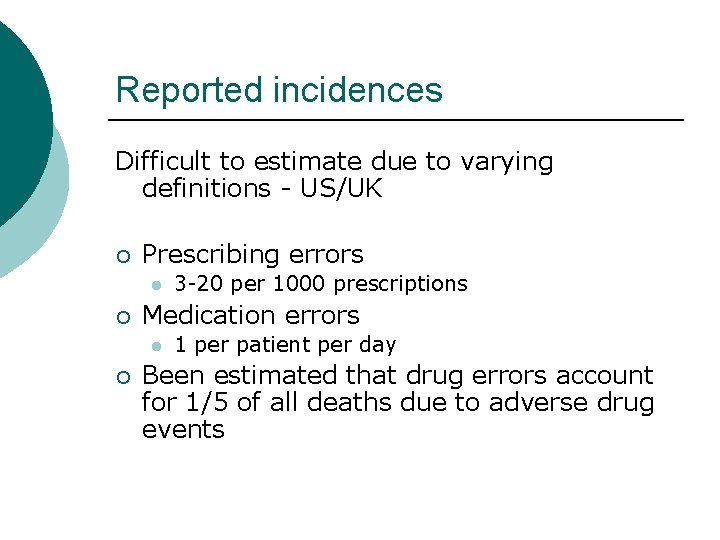 Reported incidences Difficult to estimate due to varying definitions - US/UK ¡ Prescribing errors