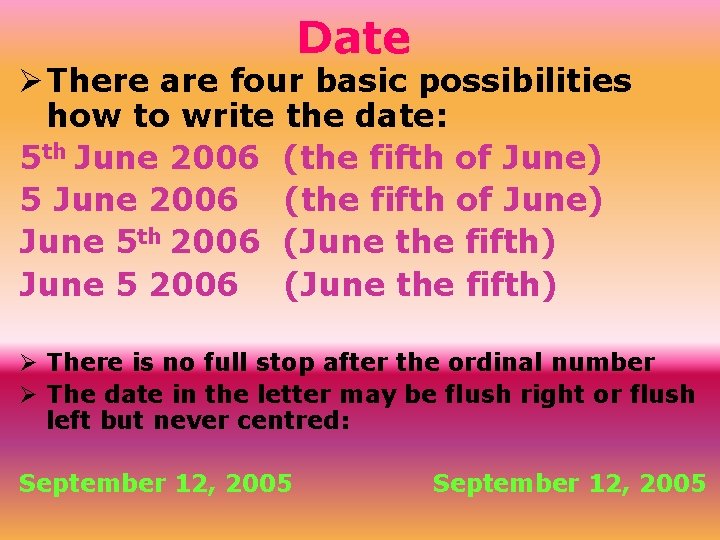 Date Ø There are four basic possibilities how to write the date: 5 th