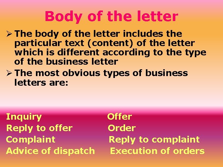 Body of the letter Ø The body of the letter includes the particular text