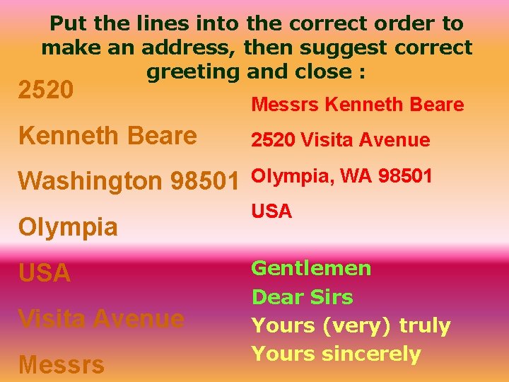 Put the lines into the correct order to make an address, then suggest correct