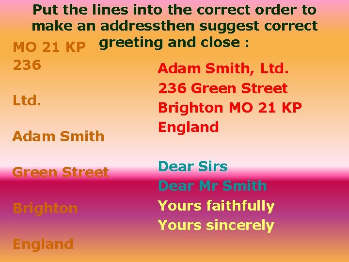 Put the lines into the correct order to make an addressthen suggest correct MO