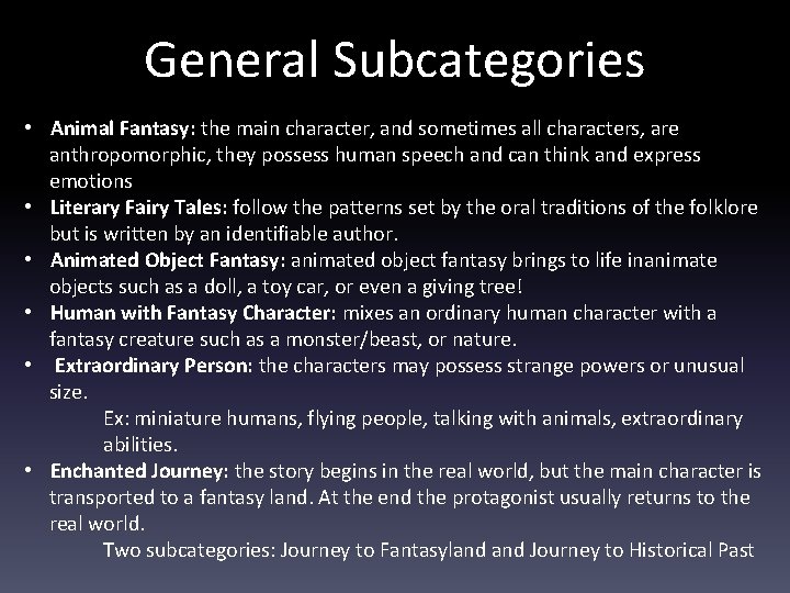 General Subcategories • Animal Fantasy: the main character, and sometimes all characters, are anthropomorphic,