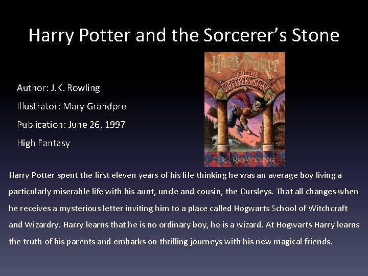 Harry Potter and the Sorcerer’s Stone Author: J. K. Rowling Illustrator: Mary Grandpre Publication: