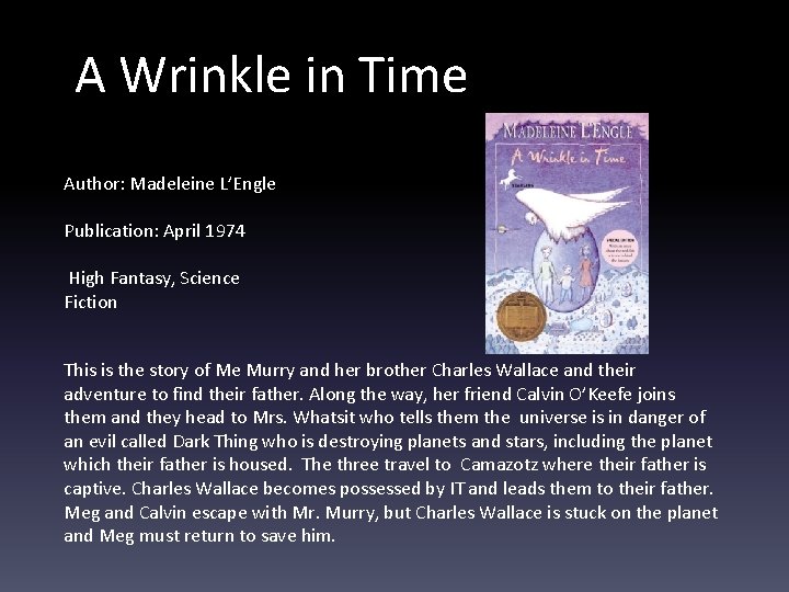 A Wrinkle in Time Author: Madeleine L’Engle Publication: April 1974 High Fantasy, Science Fiction