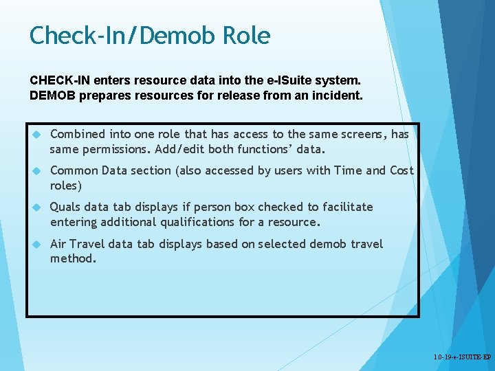 Check-In/Demob Role CHECK-IN enters resource data into the e-ISuite system. DEMOB prepares resources for